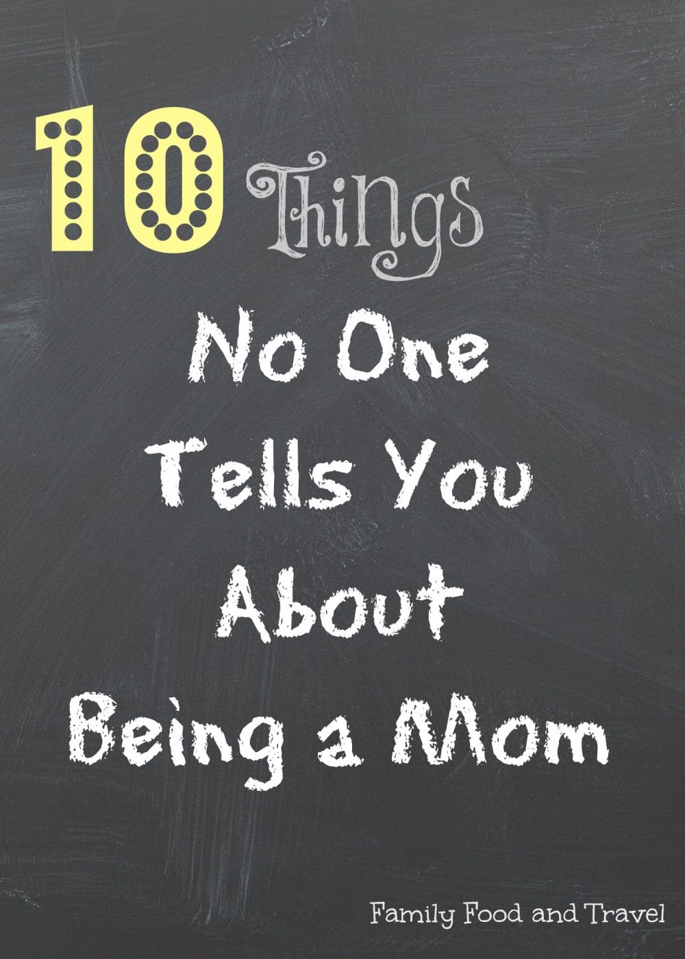 10 things no one tells you about being a mom