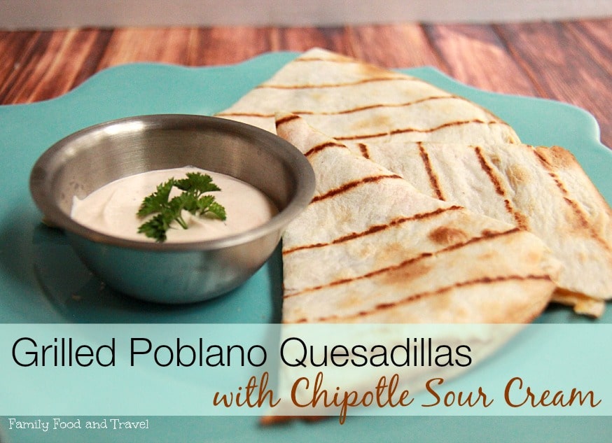 grilled poblano quesadilla with chipotle sour cream