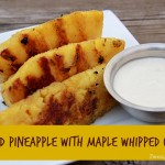 grilled pineapple with maple whipped cream
