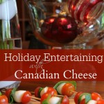 Holiday Entertaining with Cheese #CDNcheese, #simplepleasures, #holidays