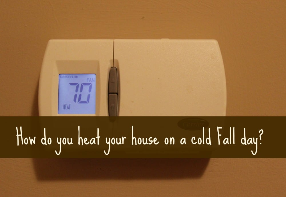 How do you heat your house
