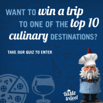 Win a Top Culinary Destination Trip from Travelocity #TasteforTravel 