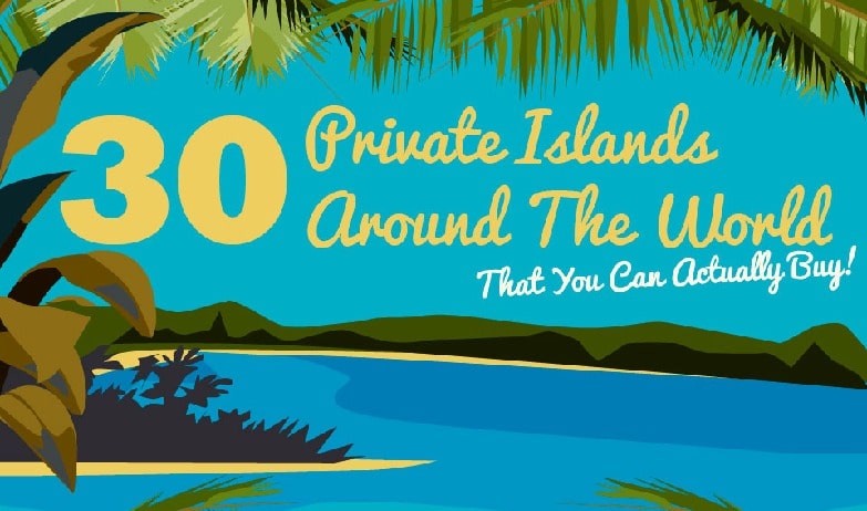 The Ultimate Luxury: 30 Private Islands You Can Buy