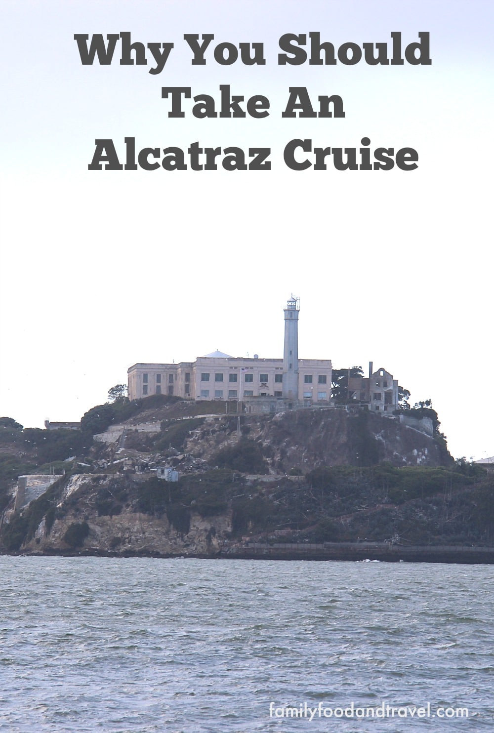 why you should take an alcatraz cruise