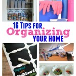 16 Tips For Organizing Your Home