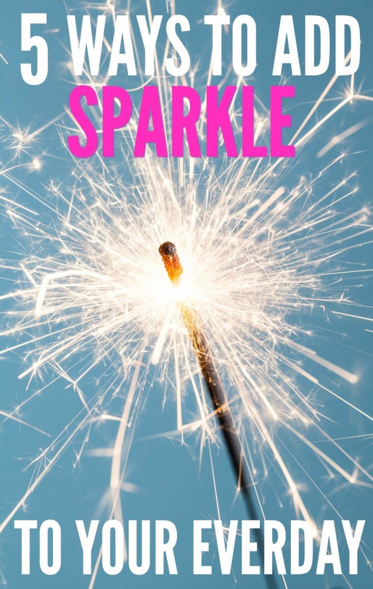 Five Easy Ways To Add Sparkle to Your Everyday