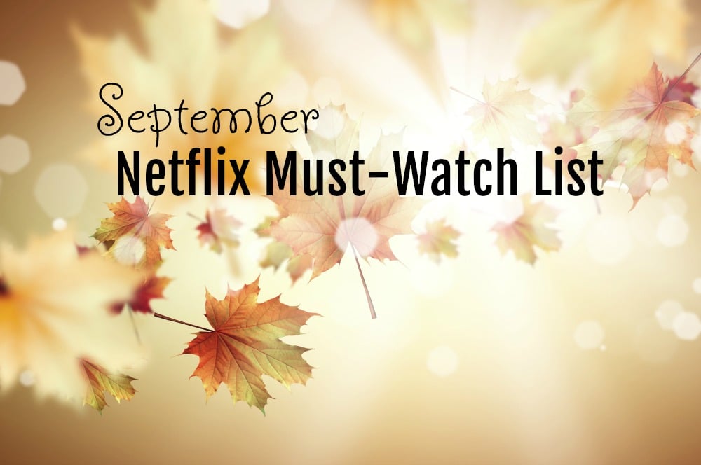 September Netflix Must Watch List 