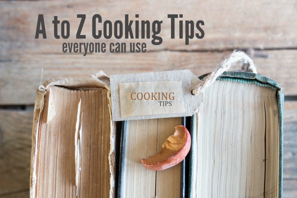 A to Z Cooking Tips that Everyone can Use