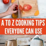 A to Z Cooking Tips Everyone Can Use