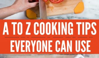 A to Z Cooking Tips Everyone Can Use
